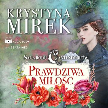 Saga rodu Cantendorfów 3: Prawdziwa miłość audiobook, Krystyna Mirek