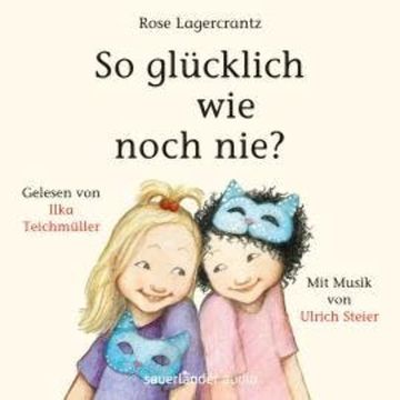 So glücklich wie noch nie? (Ungekürzte Lesung) audiobook, Rose Lagercrantz