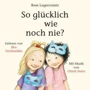 So glücklich wie noch nie? (Ungekürzte Lesung), Rose Lagercrantz