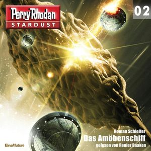 Das Amöbenschiff (Perry Rhodan Stardust 02), Roman Schleifer