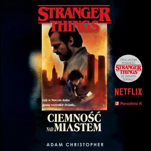 Stranger Things. Ciemność nad miastem, Adam Christopher