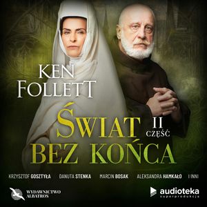 Świat bez końca. Część druga, Ken Follett