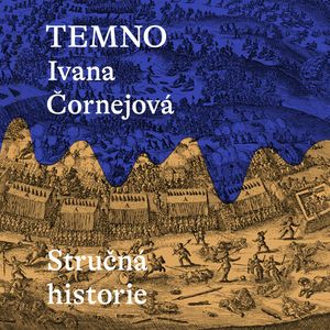 Temno: Stručná historie, Ivana Čornejová