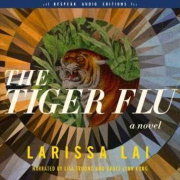 The Tiger Flu - A Novel (Unabridged) audiobook, Larissa Lai