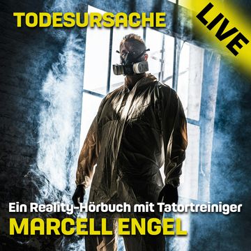 Todesursache Live - Ein Reality Hörbuch mit Tatortreiniger Marcell Engel (Ungekürzt) audiobook, Marcell Engel