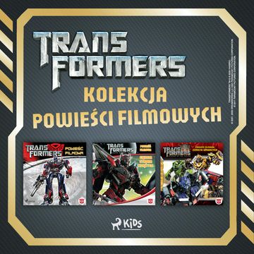 Transformers - kolekcja powieści filmowych audiobook, Dan Jolley, Michael Kelly, S.G. Wilkens