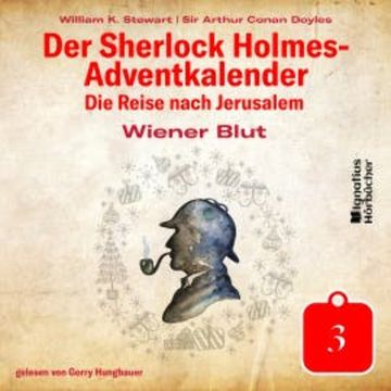Wiener Blut (Der Sherlock Holmes-Adventkalender - Die Reise nach Jerusalem, Folge 3) audiobook, Sir Arthur Conan Doyle