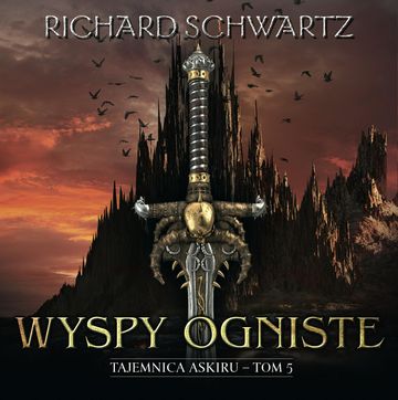 Wyspy ogniste. Tajemnica Askiru – tom 5 audiobook, Richard Schwartz