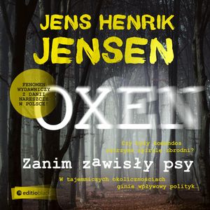 Zanim zawisły psy. Trylogia OXEN cz. 1, Jens Henrik Jensen