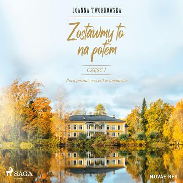 Zostawmy to na potem. Część 1. Pora poznać wszystkie tajemnice. audiobook, Joanna Tworkowska