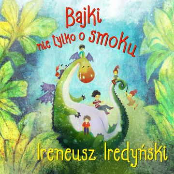 Bajki nie tylko o smoku audiobook, Ireneusz Iredyński