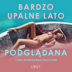 Bardzo upalne lato, Podglądana i inne opowiadania erotyczne, LUST authors