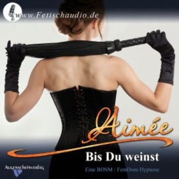 Bis Du weinst audiobook, Erotik-Hypnotiseurin Aimée