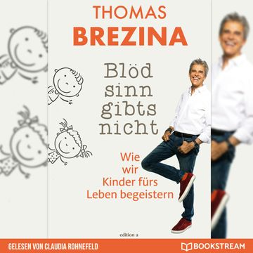 Blödsinn gibt's nicht - Wie wir Kinder fürs Leben begeistern audiobook, Thomas Brezina