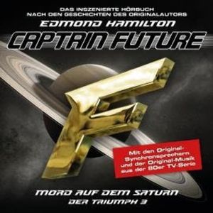 Captain Future, Der Triumph, Folge 3: Mord auf dem Saturn, Edmond Hamilton