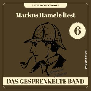 Das gesprenkelte Band - Markus Hamele liest Sherlock Holmes, Folge 6 (Ungekürzt), Sir Arthur Conan Doyle