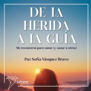De la herida a la guía audiobook, Paz Sofía Vásquez Bravo