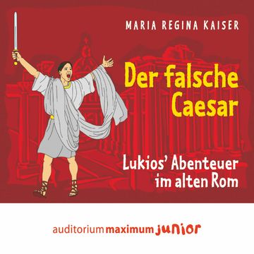 Der falsche Caesar - Lukios' Abenteuer im alten Rom audiobook, Maria Regina Kaiser