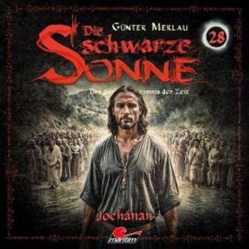 Die schwarze Sonne, Folge 28: Jochanan audiobook, Günter Merlau
