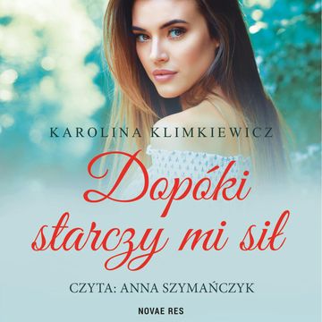 Dopóki starczy mi sił audiobook, Karolina Klimkiewicz