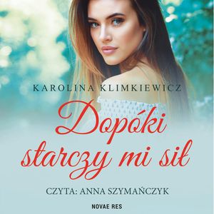 Dopóki starczy mi sił, Karolina Klimkiewicz