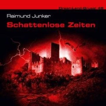 Dreamland Grusel, Folge 48: Schattenlose Zeiten audiobook, Raimund Junker