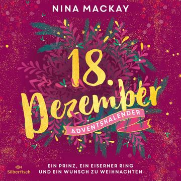 Ein Prinz, ein eiserner Ring und ein Wunsch zu Weihnachten (Christmas Kisses. Ein Adventskalender 18) audiobook, Nina MacKay