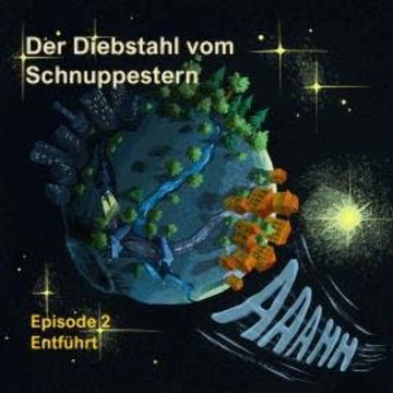 Episode 2: Entführt - Der Diebstahl vom Schnuppestern, Band 2 (ungekürzt) audiobook, Armin Moser