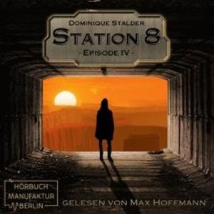 Episode 4 - Station 8, Band 4 (ungekürzt), Dominique Stalder
