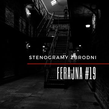FERAJNA #19 - kryminał, podcast, słuchowisko, antykryminał audiobook, Piotr Wielg