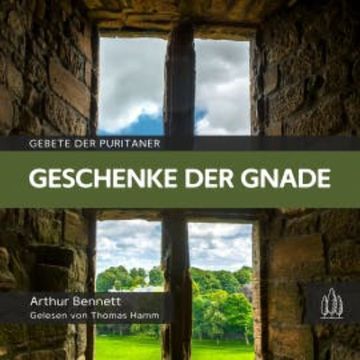 Geschenke der Gnade audiobook, Bennett Arthur