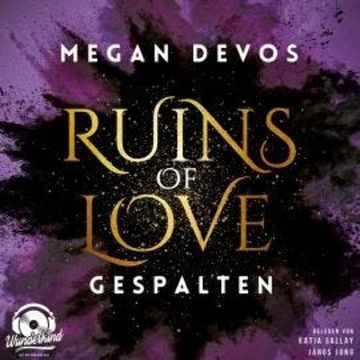 Gespalten - Ruins of Love - Grace & Hayden, Band 2 (Ungekürzt) audiobook, Megan DeVos