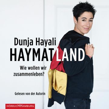 Haymatland - Wie wollen wir zusammenleben? audiobook, Dunja Hayali