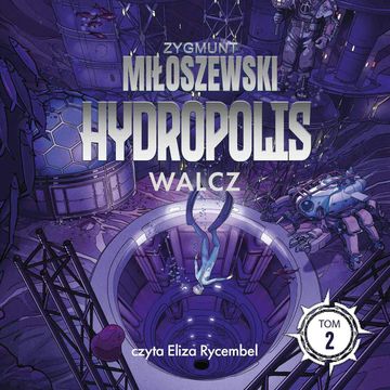 Walcz. Hydropolis. Tom 2 audiobook, Zygmunt Miłoszewski