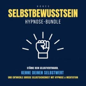 Hypnose-Bundle: Hohes Selbstbewusstsein, Patrick Lynen