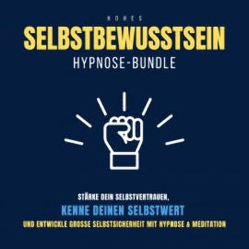 Hypnose-Bundle: Hohes Selbstbewusstsein audiobook, Patrick Lynen