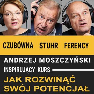 Inspirujący kurs: Jak rozwinąć swój potencjał, Andrzej Moszczyński