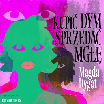 Kupić dym, sprzedać mgłę audiobook, Magda Dygat