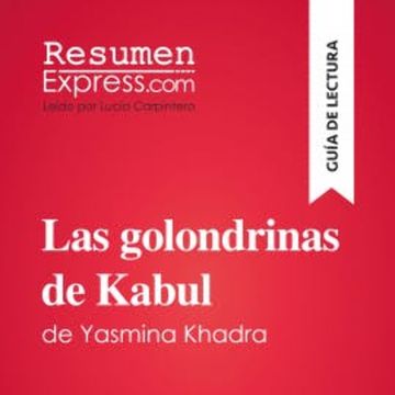 Las golondrinas de Kabul de Yasmina Khadra (Guía de lectura) audiobook, ResumenExpress