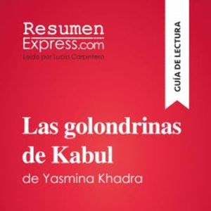Las golondrinas de Kabul de Yasmina Khadra (Guía de lectura), ResumenExpress