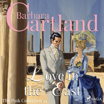 Love in the East (The Pink Collection 14) audiobook, Barbara Cartland