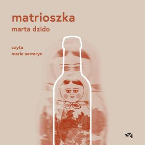 Matrioszka, Marta Dzido
