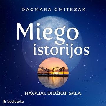 MIEGO ISTORIJOS: HAVAJAI (DIDŽIOJI SALA) audiobook, Dagmara Gmitrzak