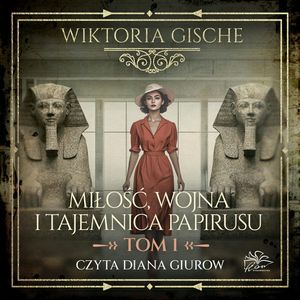 Miłość, wojna i tajemnica papirusu. Tom 1, Wiktoria Gische