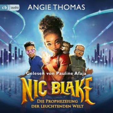 Nic Blake - Die Prophezeiung der leuchtenden Welt audiobook, Angie Thomas