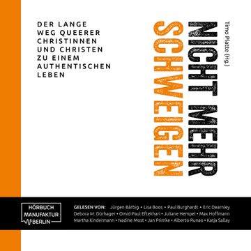 Nicht mehr schweigen - Der lange Weg queerer Christinnen und Christen zu einem authentischen Leben (ungekürzt) audiobook, Timo Platte