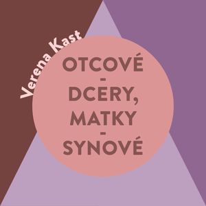 Otcové – dcery, matky – synové, Verena Kast