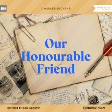 Our Honourable Friend (Unabridged) audiobook, Charles Dickens