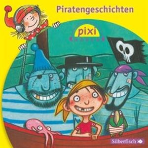 Pixi Hören - Piratengeschichten, Alfred Neuwald, Heinz Janisch, Klaus-P. Weigand, Manuela Mechtel, Marianne Schröder