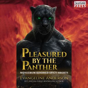 Pleasured by the Panther - Kindred Tales Spicy Shorts - A Monstrum Kindred Spicy Shorts Novella (Monstrum Kindred, Book Nine) (U, Evangeline Anderson